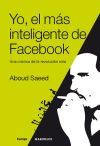 Yo, el m&aacute;s inteligente de Facebook : una cr&oacute;nica de la revoluci&oacute;n siria