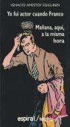 Yo fui actor cuando Franco. Ma&ntilde;ana, aqu&iacute;, a la misma hora