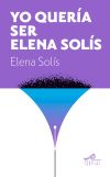 Yo quería ser Elena Solís