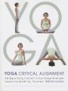 Yoga: Critical Alignment: Building a Strong, Flexible Practice Through Intelligent Sequencing and Mindful Movement