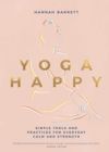 Yoga Happy: Simple Tools and Practices for Everyday Calm & Strength