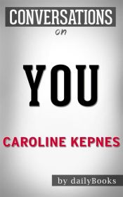 Portada de You: A Novel By Caroline Kepnes | Conversation Starters (Ebook)