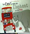 You Can't Take An Elephant On the Bus