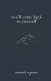 You'll Come Back to Yourself