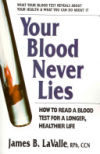 Your Blood Never Lies: How to Read a Blood Test for a Longer, Healthier Life