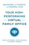 Your High-Performing Virtual Family Office: Maximizing Your Financial and Personal Lives