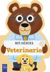 Portada de Mis h&eacute;roes. Veterinario