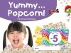 Yummy... Popcorn! Age 5. Third term