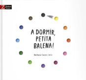 Portada de A DORMIR PETITA BALENA!