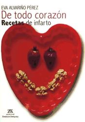 Portada de DE TODO CORAZON RECETAS DE INFARTO