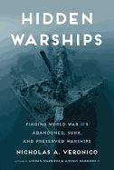 Portada de Hidden Warships: Finding World War II's Abandoned, Sunk, and Preserved Warships