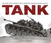 Portada de Tank: 100 Years of the World's Most Important Armored Military Vehicle