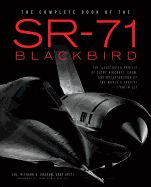 Portada de The Complete Book of the SR-71 Blackbird: The Illustrated Profile of Every Aircraft, Crew, and Breakthrough of the World's Fastest Stealth Jet