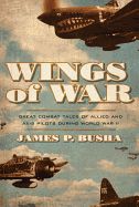 Portada de Wings of War: Great Combat Tales of Allied and Axis Pilots During World War II