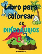 Portada de Libro para colorear de dinosaurios: Libro para colorear para todos los niños pequeños que adoran los dinosaurios / colorear dibujos con dinosaurios y