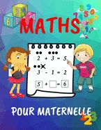 Portada de Maths Pour Maternelle: Cahier d'activités pour l'école à la maison pour les enfants d'âge préscolaire âgés de 4 à 7 ans/1er grade du cahier d
