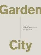 Portada de Garden City: Work, Rest, and the Art of Being Human