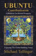 Portada de Ubuntu Contributionism - A Blueprint for Human Prosperity: Exposing the Global Banking Fraud