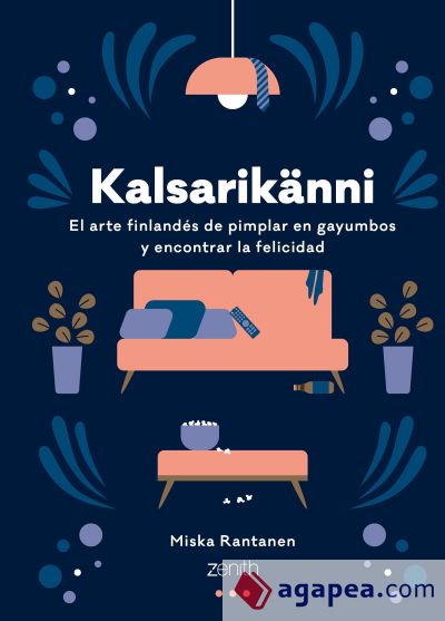 Kalsarikänni: El arte finlandés de pimplar en gayumbos y encontrar la felicidad Kalsarikänni: El arte finlandés de pimplar en gayumbos y encontrar la felicidad