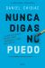 Portada de Nunca digas no puedo: Un revolucionario sistema para cambiar tu vida hoy mismo, de Daniel Chidiac