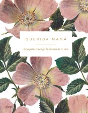 Portada de Querida mamá: Comparte conmigo la historia de tu vida