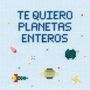 Portada de Te quiero planetas enteros