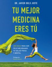 Portada de Tu mejor medicina eres tú: 300 ideas para ser feliz mejorando tu salud física y mental