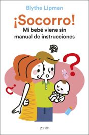 Portada de ¡Socorro! Mi bebé viene sin manual de instrucciones