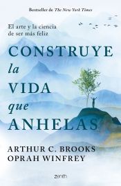 Portada de Construye la vida que anhelas