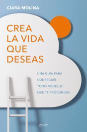 Portada de Crea la vida que deseas