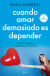 Portada de Cuando amar demasiado es depender, de Silvia Congost