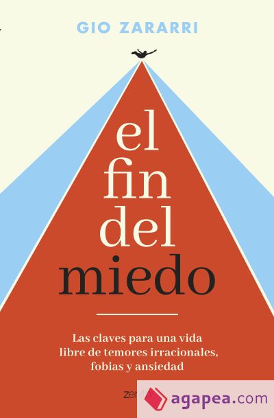 El fin del miedo: Las claves para una vida libre de temores irracionales, fobias y ansiedad