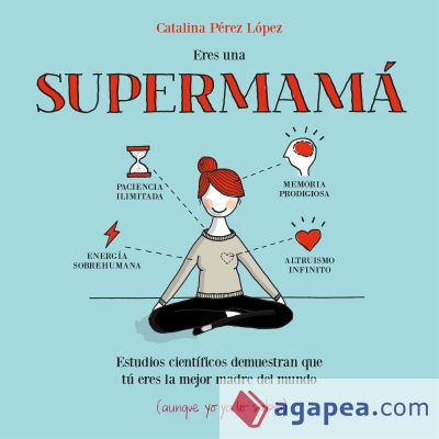 Eres una supermamá