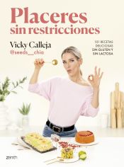 Portada de Placeres sin restricciones. 101 recetas deliciosas sin gluten y sin lactosa