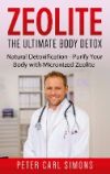 Zeolite - The Ultimate Body Detox: Natural Detoxification - Purify Your Body with Micronized Zeolite