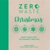 Zero Waste: Christmas: Crafty Ideas for Sustainable Christmas Solutions