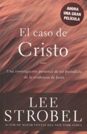 Portada de El Caso de Cristo, Una investigación personal de un periodista de la evidencia de Jesús