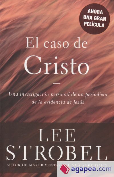 El Caso de Cristo, Una investigación personal de un periodista de la evidencia de Jesús