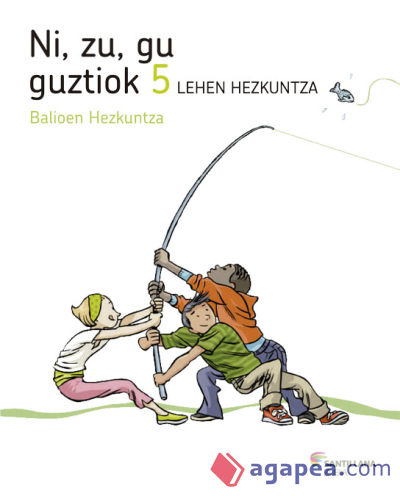 NI ZU GU GUZTIOK BALIOEN HEZKUNTZA 5 LEHEN HEZKUNTZA