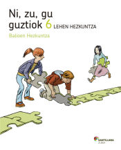 Portada de NI ZU GU GUZTIOK BALIOEN HEZKUNTZA 6 LEHEN HEZKUNTZA