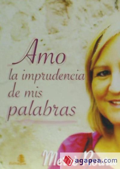 Amo la imprudencia de mis palabras