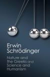 &acirc;Nature and the Greeks&acirc; and &acirc;Science and Humanism&acirc;