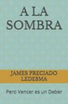 a la Sombra: Pero Vencer es un Deber