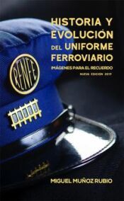 Portada de Hist&oacute;ria y evoluci&oacute;n del uniforme ferroviario