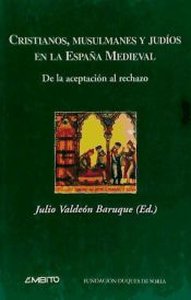 Portada de Cristianos, musulmanes y judíos en la España Medieval. De la aceptación al rechazo
