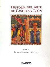 Portada de Historia del Arte de Castilla y León. Vol. 9, Museo de Niebla, el patrimonio expoliado