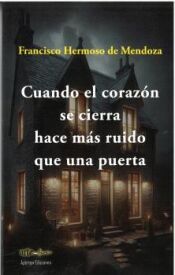 Portada de Cuando el corazón se cierra hace más ruido que una puerta