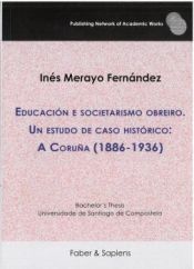 Portada de Educación e societarismo obreiro. Un estudo de caso histórico: A Coruña (1886-1936)