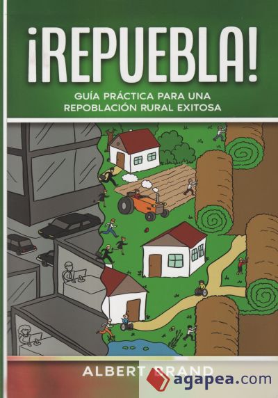 ¡ Repuebla ! - tapa blanda: Guía práctica para una repoblación rural exitosa