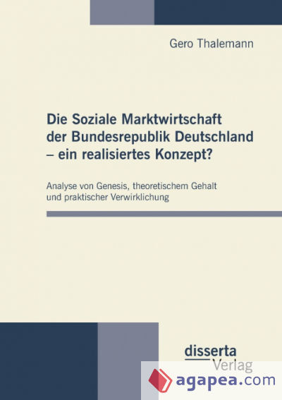 Die Soziale Marktwirtschaft der Bundesrepublik Deutschland - ein realisiertes Konzept?